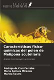 Características OmniScriptum SRL Características físico-químicas del polen de Melipona scutellaris: Análisis microbiológicos y minerales Paperback