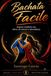 Bachata Facile: Impara a ballare con ritmo, sicurezza e naturalezza
