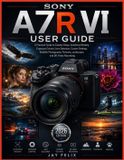 Sony A7r VI Guide de l'utilisateur