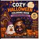 Cozy Halloween Coloring Book: 45 Cute and Whimsical Autumn Scenes for Kids and Adults