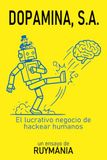 DOPAMINA, S.A.: El lucrativo negocio de hackear humanos
