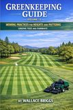 Greenkeeping Guide Volume 13: Mowing Practices for Heights and Patterns Greens Tees and Fairways