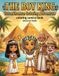 The Boy King Historical Coloring Adventure: A Historical Comic Coloring Book for Kids Ages 4-16 | 50 Scenes of Ancient Egypt, Pharaohs & Golden Treasures