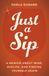 Just A Sip: A Memoir About Wine, Midlife, and Finding Yourself Again