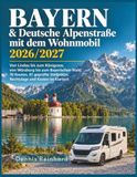 Bayern & Deutsche Alpenstraße mit dem Wohnmobil 2026/2027