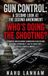 GUN Independently Published Gun Control: A Second Look at the Second Amendment "Who's Doing the Shooting?" Paperback