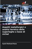 Aspetti OmniScriptum SRL Aspetti metallurgici e analisi termica delle superleghe a base di nichel
