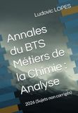 Annales du BTS Métiers de la Chimie: Analyse: 2026 (Sujets non corrigés)