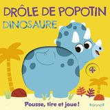Drôle de popotin Dinosaure Pousse, tire et joue ! Livre animé tout-carton avec des tirettes Livre d'éveil Livre à mécanismes Dès 1 an