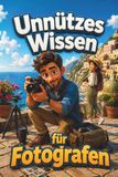 Unnützes Wissen für Fotografen