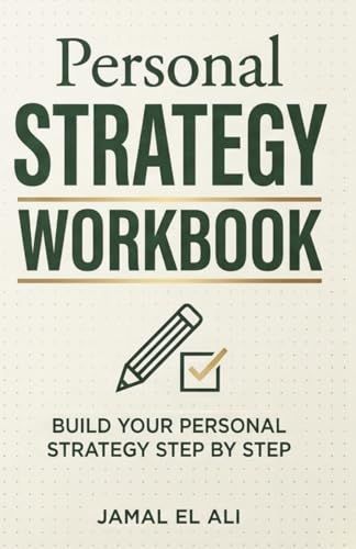 Personal Strategy Workbook: Build Your Personal Strategy Step by Step