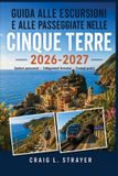 Guida Libri GmbH Guida alle escursioni e alle passeggiate nelle Cinque Terre 2026-2027: Da Monterosso a Vernazza, itinerari di Corniglia, colline di Manarola, carte se