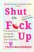 Shut The F*ck Up: The Hypocrisy of Hating the Movement That Gave You a Voice