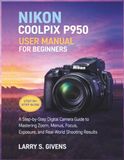 Nikon Coolpix P950 User Manual for Beginners