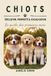 CHIOTS: Le guide des premiers mois - Education, Propreté & Socialisation