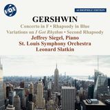 Gershwin: Jeffrey Siegel, Saint Louis Symphony Orchestra, Leonard Slatkin - Gershwin: Piano Concerto In F | Rhapsody No. 2 | I Got Rhythm (CD) (Remastered)