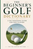 The Beginner's Golf Dictionary: A No-Nonsense Guide for New Players