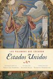 Las palabras que crearon Estados Unidos: [FINDING OUR WORDS: Words That Made America] (Spanish Edition)
