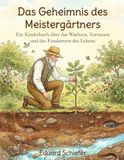 Das Geheimnis des Meistergärtners: Ein Kinderbuch über das Wachsen, Vertrauen und das Fundament des Lebens