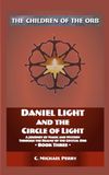 Daniel Light and the Circle of Light: A Journey of Magic and Mystery Through the Realms of the Crystal Orb