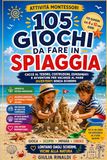 105 GIOCHI DA FARE IN SPIAGGIA: Attività Montessori per Bambini dai 4 ai 10 Anni