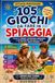 105 GIOCHI DA FARE IN SPIAGGIA: Attività Montessori per Bambini dai 4 ai 10 Anni