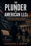 The Plunder of American LLCs: The Hidden Raid by German Tax Authorities on U.S. Assets and Corporate Records