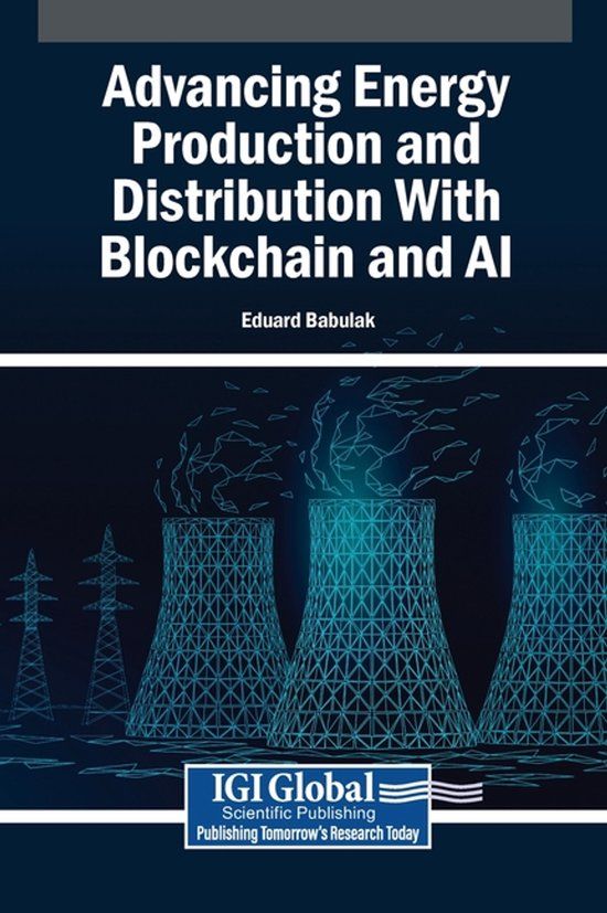 Advancing Igi Global Scientific Publishing Advancing Energy Production and Distribution With Blockchain and AI