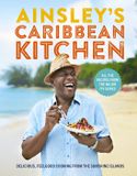 Ainsleys Caribbean Kitchen: Delicious feelgood cooking from the sunshine islands. All the recipes from the major ITV series