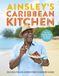 Ainsleys Caribbean Kitchen: Delicious feelgood cooking from the sunshine islands. All the recipes from the major ITV series