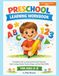 Preschool Learning Workbook: A Complete Early Learning Activity Book Featuring Letter Tracing, Number Practice, Shapes, and Fine Motor Skills