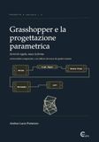 Grasshopper e la progettazione parametrica: Scrivi la regola, nasce la forma
