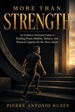 MORE THAN STRENGTH: An Evidence-Informed Guide to Building Power, Mobility, Balance, and Physical Capacity for the Years Ahead