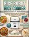 Rice Robot Rice Cooker Cookbook For Beginners