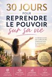 30 jours pour reprendre le pouvoir sur sa vie