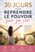 30 jours pour reprendre le pouvoir sur sa vie