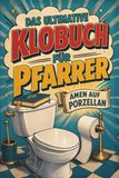 Das tiptop Das ultimative Klobuch für Pfarrer