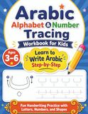 Arabic Alphabet & Number Tracing Workbook for Kids Ages 3–6: Fun Handwriting Practice with Letters, Numbers, and Shapes