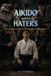 Aikido Independently Published Aikido and Its Haters Paperback