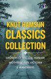 Knut Libri GmbH Knut Hamsun Classics Collection: Growth of the Soil, Hunger, Pan, Victoria, Mothwise & Wanderers (Masterpieces of Nobel Laureate Scandinavian & Modernist Literature)