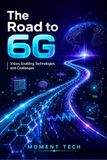 The Road to 6G: Vision, Enabling Technologies, and Challenges