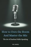 How Icecat How to Own the Room and Master the Mic: The Art of Fearless Public Speaking