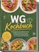 WG Kochbuch: Die leckersten und günstigsten Rezepte für jeden Geschmack und Anlass - für mehr Zeit, weniger Abwasch und ein entspanntes WG-Leben - inkl. Meal-Prep, Mikrowelle, Wasserkocher, Resteküche