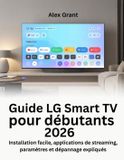 Guide LG Guide LG Smart TV pour débutants 2026