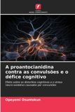 A OmniScriptum SRL A proantocianidina contra as convulsões e o défice cognitivo: Efeito sobre os distúrbios cognitivos e o stress neuro-oxidativo causados por convulsões