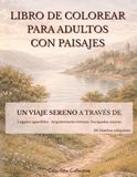 Libro para Colorear para Adultos con Paisajes: Diseños Relajantes de Naturaleza y Viajes Escénicos con Arquitectura para el Alivio del Estrés y la Atención Plena