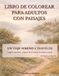 Libro para Colorear para Adultos con Paisajes: Diseños Relajantes de Naturaleza y Viajes Escénicos con Arquitectura para el Alivio del Estrés y la Atención Plena