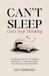 Can't Sleep, Can't Stop Thinking: A Guided Journal for Overthinking and Anxiety — Quiet Your Mind, Stop Worrying, and Finally Rest