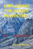 EXPLORING Independently Published Exploring the Andes in Winter: Peru, Ecuador, and Beyond Paperback
