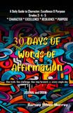 30 Days of Words of Affirmation: A Daily Guide to Character, Excellence and Purpose Journal